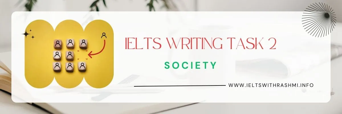 IELTS WRITING TASK 2 - SOCIETY