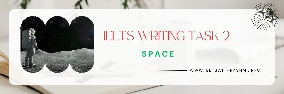 IELTS WRITING TASK 2 - SPACE