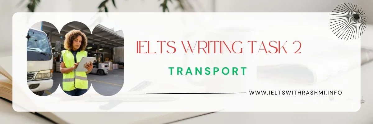 IELTS WRITING TASK 2 - TRANSPORT