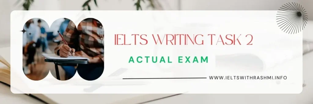 IELTS WRITING TASK 2 - ACTUAL EXAMS