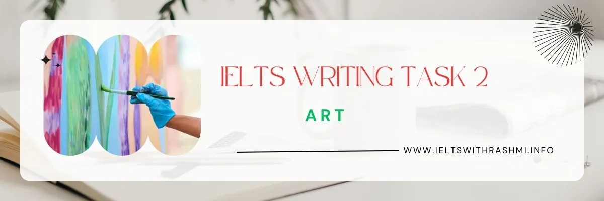 IELTS WRITING TASK 2 - ART