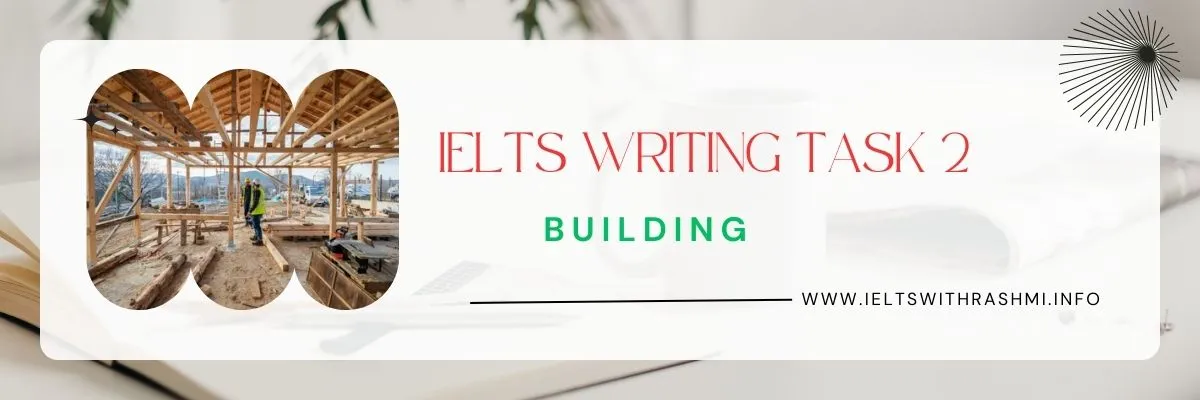 IELTS WRITING TASK 2 - BUILDING