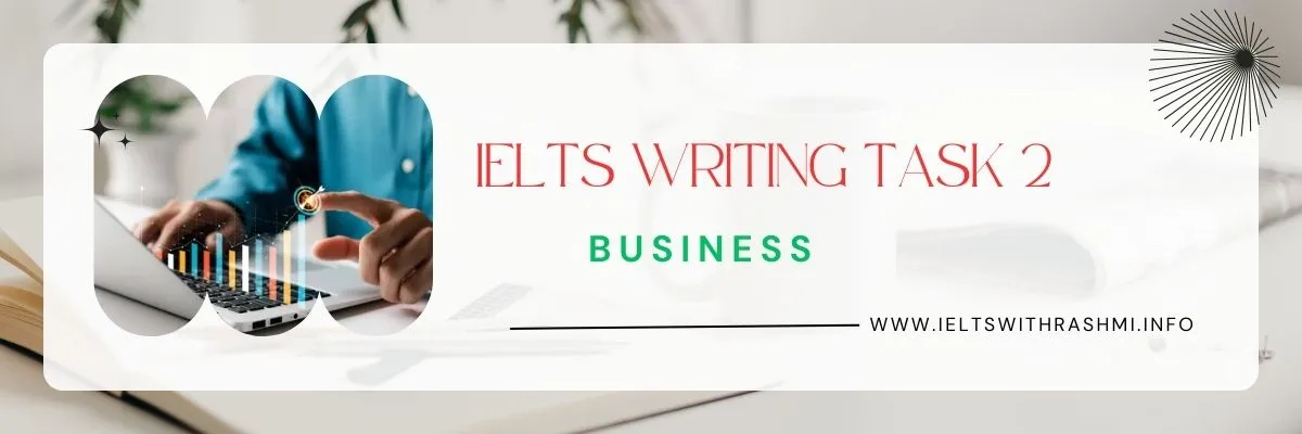 IELTS WRITING TASK 2 - BUSINESS