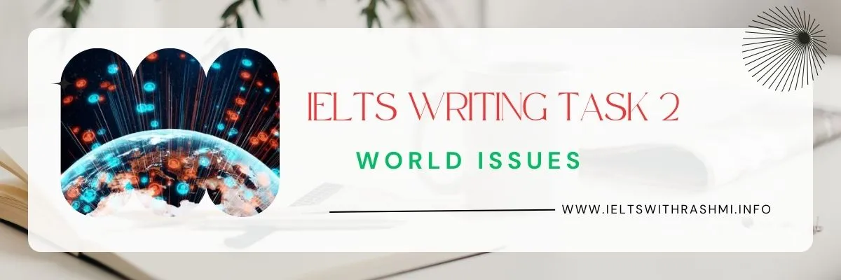 IELTS WRITING TASK 2 - WORLD ISSUES