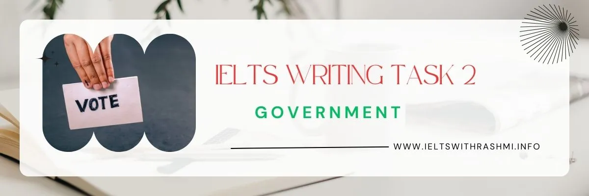 IELTS WRITING TASK 2 - GOVERNMENT