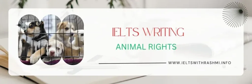 IELTS WRITING TASK 2 - ANIMAL RIGHTS