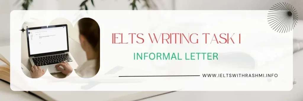 WRITING TASK 1 - INFORMAL LETTER